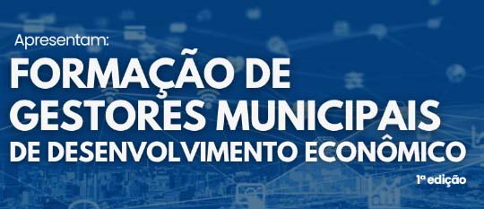 participe da Formação de Gestores Municipais de Desenvolvimento Econômico, em 26 e 27 de agosto, em Curitiba – AMP