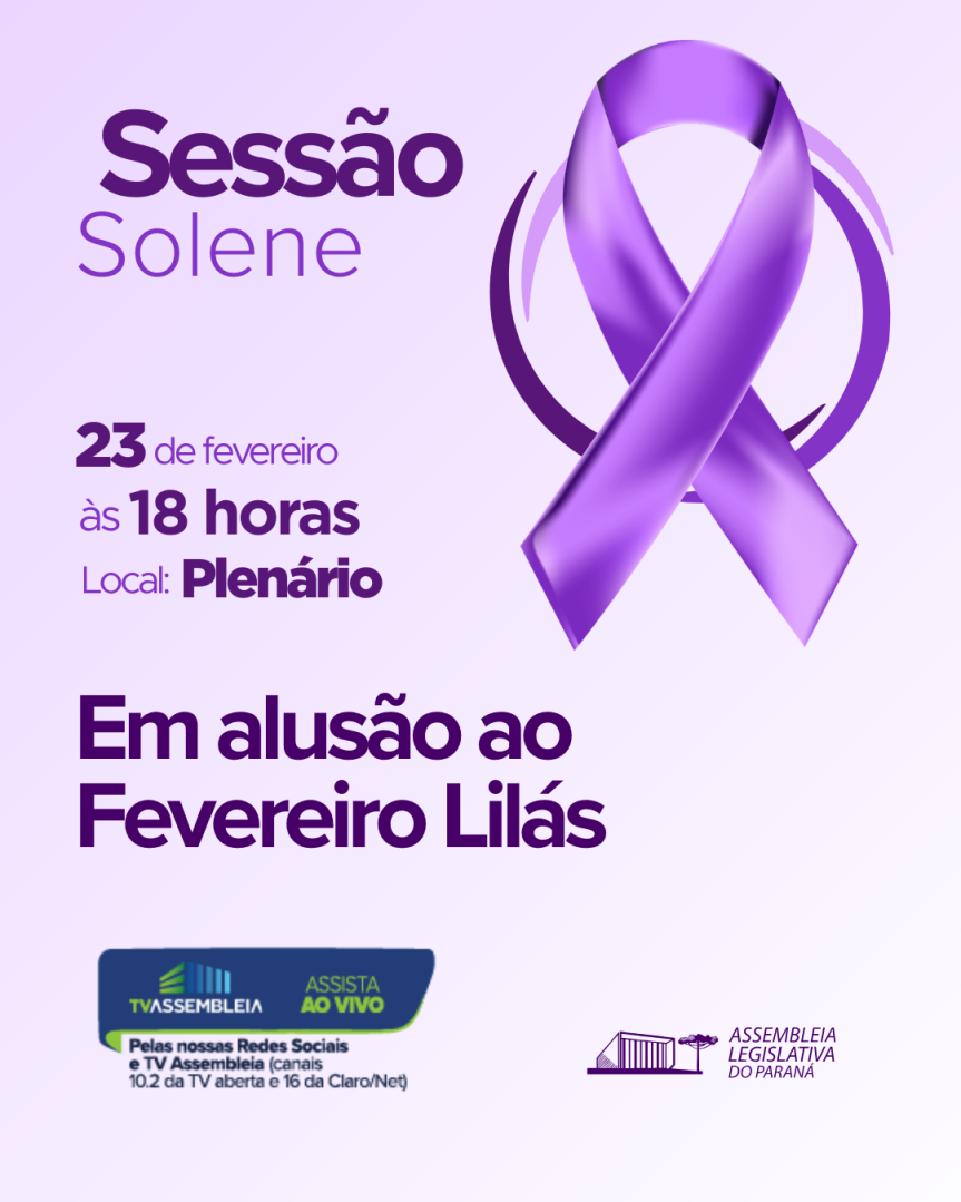 Assembleia Legislativa do Paraná | ALEP | Notícias > Assembleia Legislativa realiza Sessão Solene do Fevereiro Lilás na próxima segunda-feira (23)