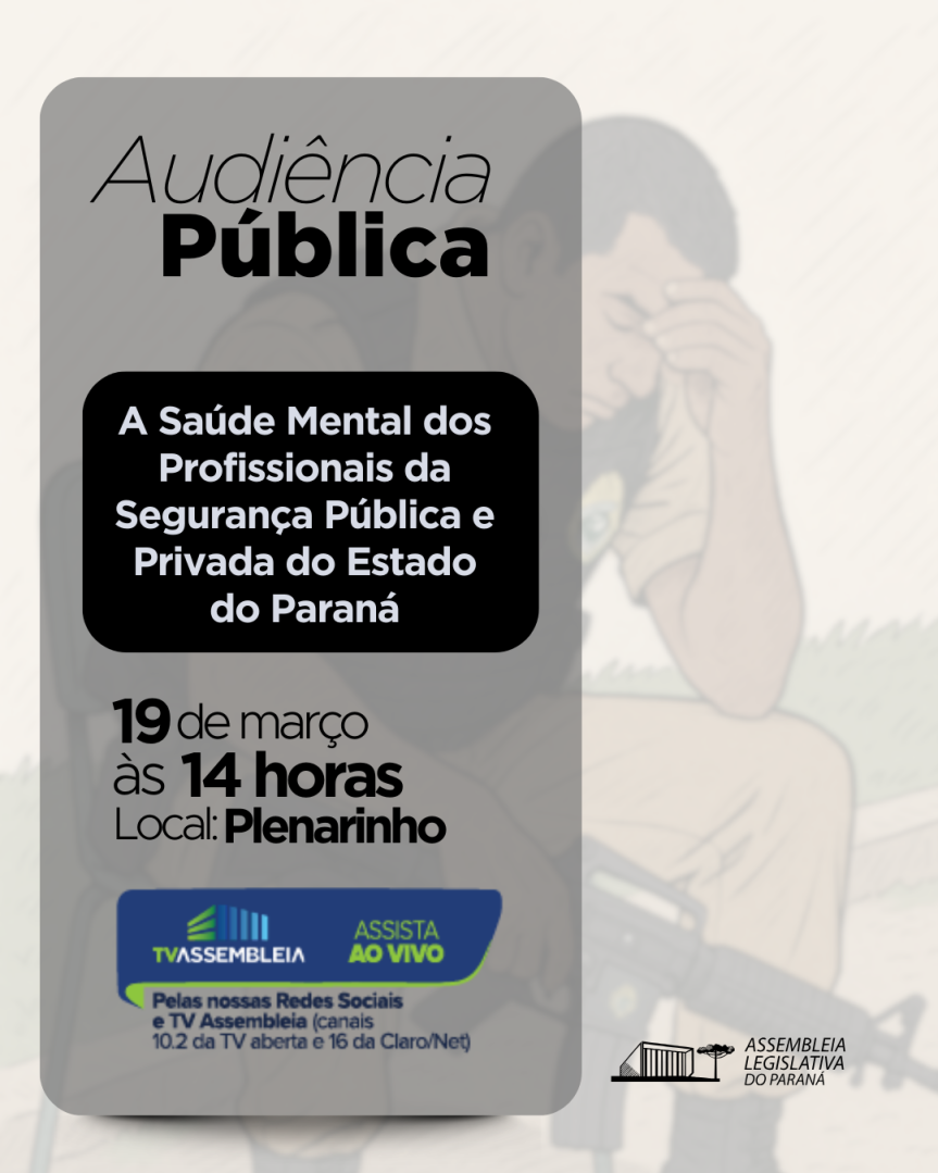 Assembleia Legislativa do Paraná | ALEP | Notícias > Assembleia Legislativa promove audiência pública para debater saúde mental dos profissionais da segurança no Paraná