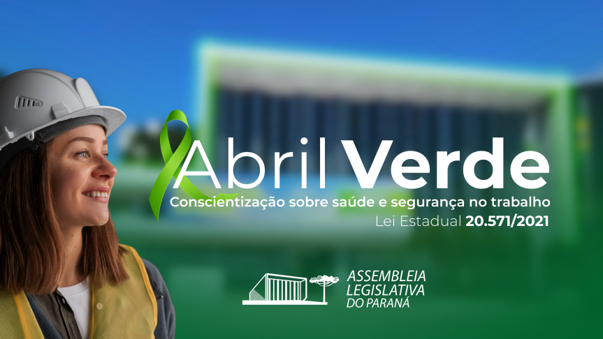 Assembleia Legislativa do Paraná | ALEP | Notícias > Abril Verde mobiliza ações de conscientização para reduzir acidentes de trabalho no Paraná